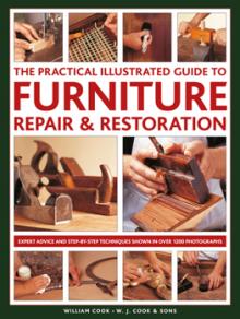 The Practical Illustrated Guide to Furniture Repair & Restoration