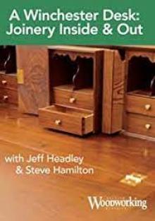 A Winchester Desk: Joinery Inside & Out with Jeff Headley & Steve Hamilton